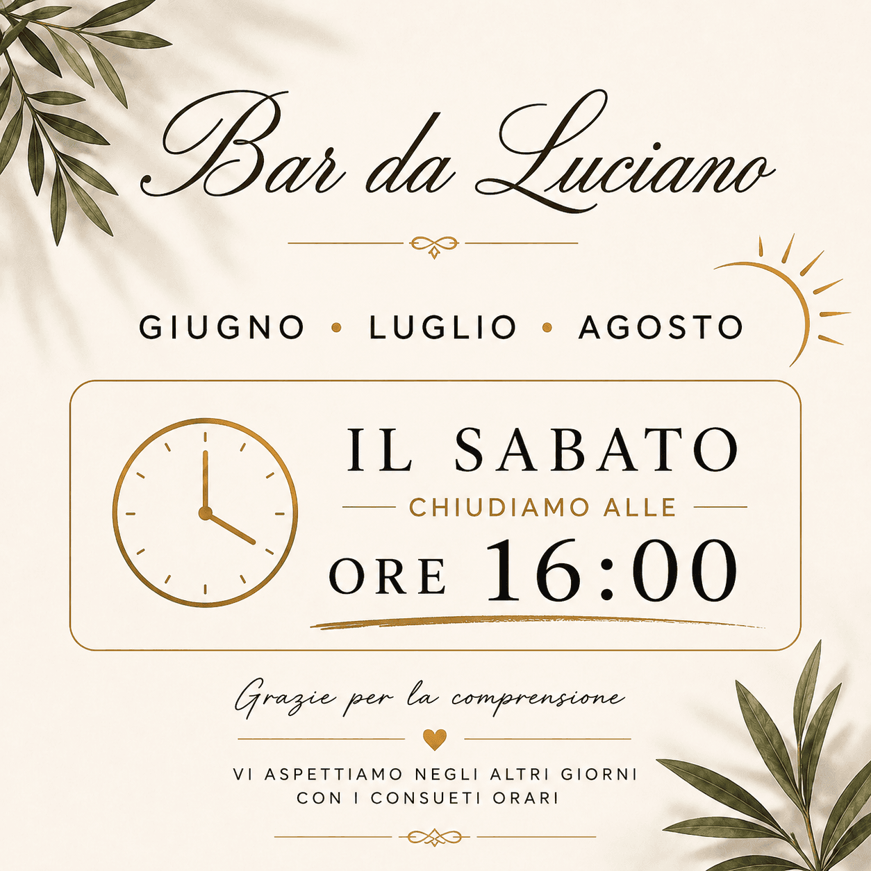 Avviso: il sabato chiudiamo alle ore 16:00 nei mesi di giugno, luglio e agosto